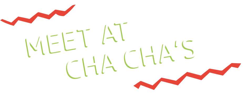 meet at cha cha's section text